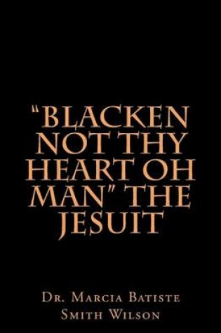 Cover of "Blacken Not Thy Heart Oh Man" The Jesuit