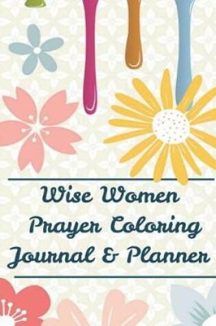 Cover of Wise Women Prayer Coloring Journal & Planner