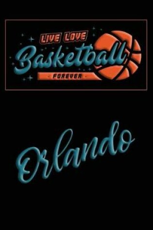 Cover of Live Love Basketball Forever Orlando