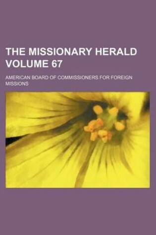 Cover of The Missionary Herald Volume 67