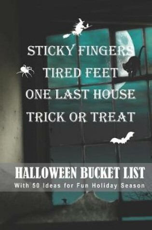 Cover of Sticky Fingers, Tired Feet, One Last House, Trick or Treat Halloween Bucket List