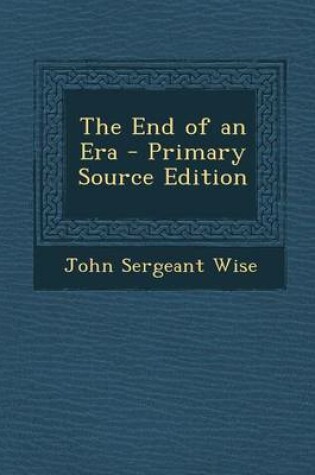 Cover of The End of an Era - Primary Source Edition