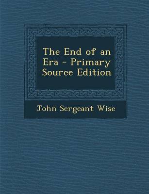 Book cover for The End of an Era - Primary Source Edition