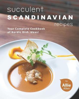 Book cover for Succulent Scandinavian Recipes