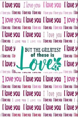 Book cover for I Love You But The Greatest of These is Love