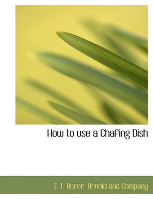 Book cover for How to Use a Chafing Dish