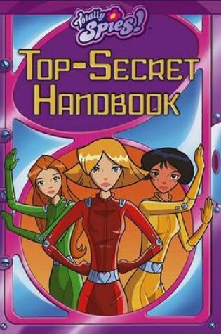 Cover of Totally Spies Top Secret Handb