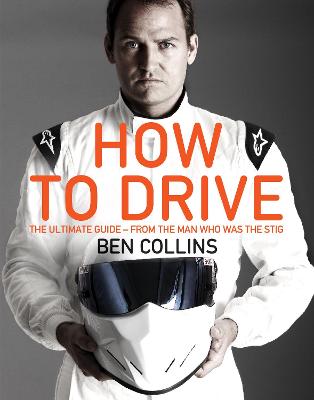 Book cover for How To Drive: The Ultimate Guide, from the Man Who Was the Stig