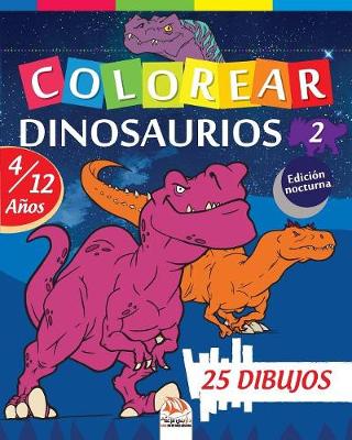 Book cover for Colorear dinosaurios 2 - Edición nocturna
