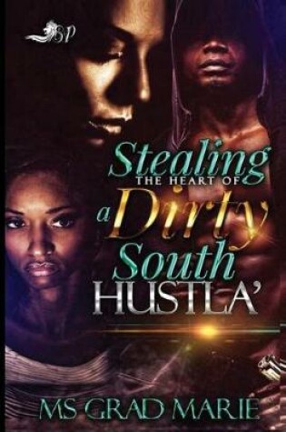 Cover of Stealing the Heart of a Dirty South Hustla'