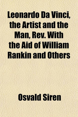 Book cover for Leonardo Da Vinci, the Artist and the Man, REV. with the Aid of William Rankin and Others