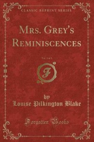 Cover of Mrs. Grey's Reminiscences, Vol. 3 of 3 (Classic Reprint)