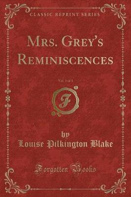 Book cover for Mrs. Grey's Reminiscences, Vol. 3 of 3 (Classic Reprint)