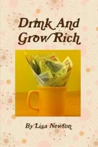 Cover of Drink and Grow Rich