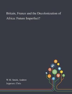 Book cover for Britain, France and the Decolonization of Africa