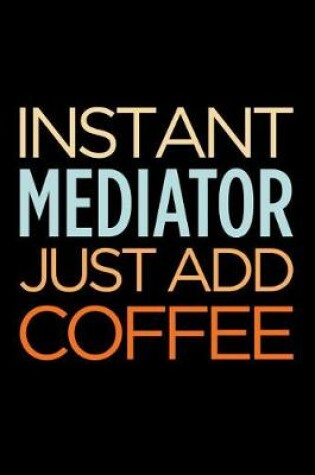 Cover of Instant Mediator Just Add Coffee