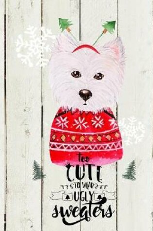 Cover of Too Cute to Wear Ugly Sweaters