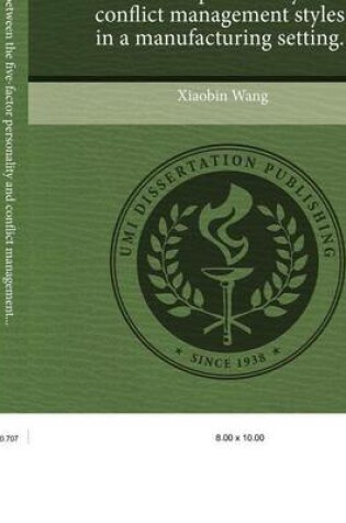 Cover of The Relationship Between the Five-Factor Personality and Conflict Management Styles in a Manufacturing Setting