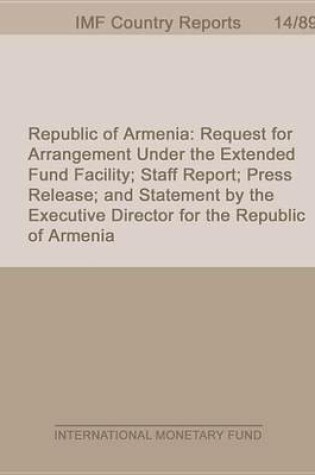 Cover of Republic of Armenia: Request for Arrangement Under the Extended Fund Facility; Staff Report; Press Release; And Statement by the Executive Director for the Republic of Armenia