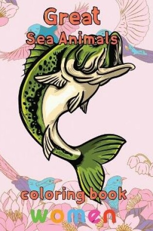 Cover of Great Sea Animals Coloring Book Women