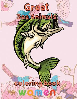 Book cover for Great Sea Animals Coloring Book Women