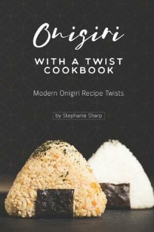 Cover of Onigiri with a Twist Cookbook