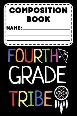 Book cover for Composition Book Fourth Grade Tribe