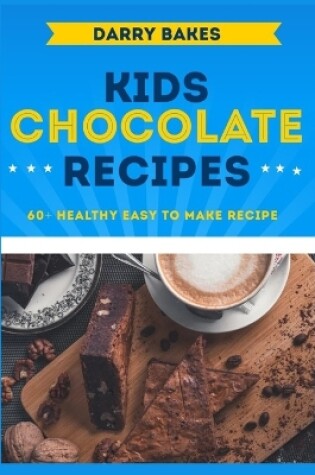 Cover of Kids Chocolate Recipes