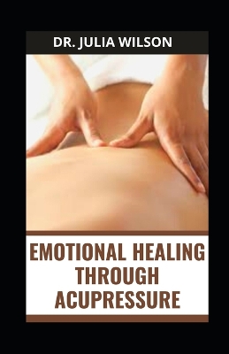 Cover of Emotional Healing Through Acupressure