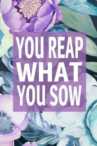 Cover of You Reap What You Sow