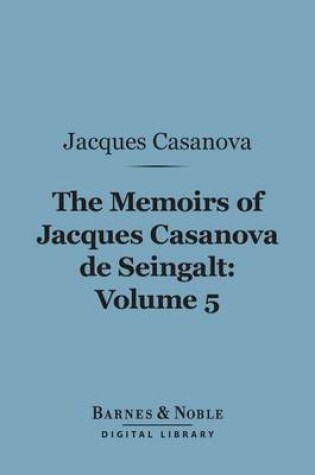 Cover of The Memoirs of Jacques Casanova de Seingalt, Volume 5 (Barnes & Noble Digital Library)