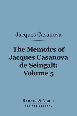 Book cover for The Memoirs of Jacques Casanova de Seingalt, Volume 5 (Barnes & Noble Digital Library)