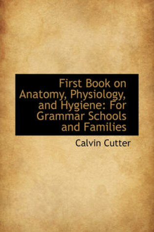 Cover of First Book on Anatomy, Physiology, and Hygiene