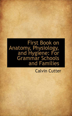 Book cover for First Book on Anatomy, Physiology, and Hygiene