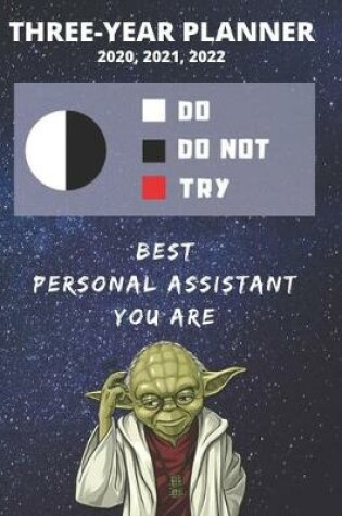 Cover of 3 Year Monthly Planner For 2020, 2021, 2022 - Best Gift For Personal Assistant - Funny Yoda Quote Appointment Book - Three Years Weekly Agenda Logbook For PA