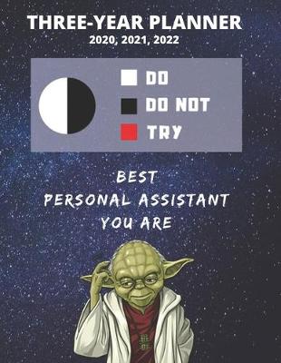 Cover of 3 Year Monthly Planner For 2020, 2021, 2022 - Best Gift For Personal Assistant - Funny Yoda Quote Appointment Book - Three Years Weekly Agenda Logbook For PA