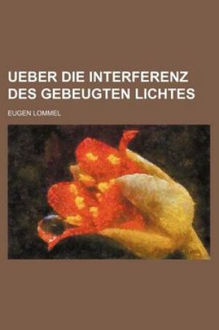 Cover of Ueber Die Interferenz Des Gebeugten Lichtes