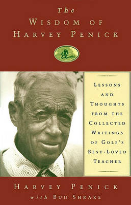 Book cover for The Wisdom of Harvey Penick: Lessons and Thoughts from the Collected Writings of Golf's Best Loved Te