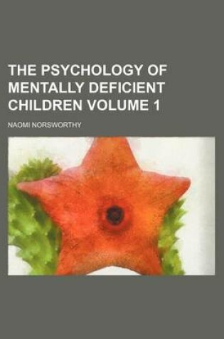 Cover of The Psychology of Mentally Deficient Children Volume 1