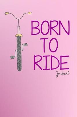 Book cover for Born to Ride Journal