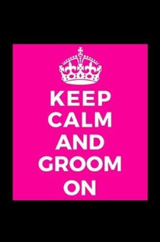 Cover of Keep Calm and Groom On