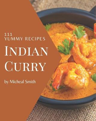 Book cover for 111 Yummy Indian Curry Recipes