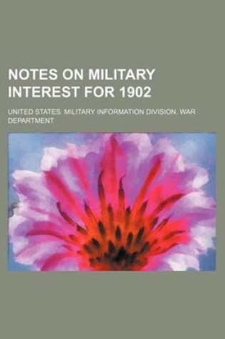 Cover of Notes on Military Interest for 1902 (Volume 38)