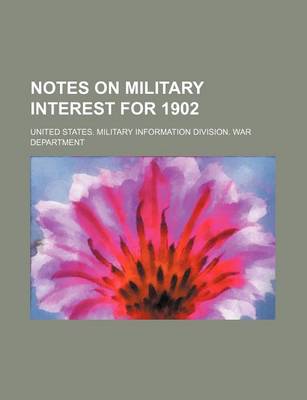 Book cover for Notes on Military Interest for 1902 (Volume 38)