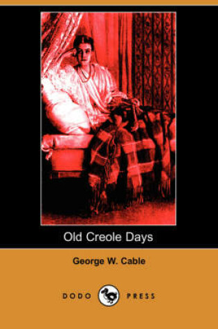 Cover of Old Creole Days (Dodo Press)