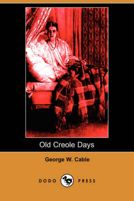 Book cover for Old Creole Days (Dodo Press)