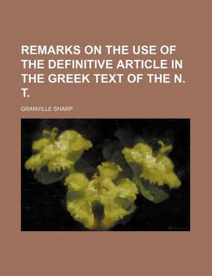 Book cover for Remarks on the Use of the Definitive Article in the Greek Text of the N. T.