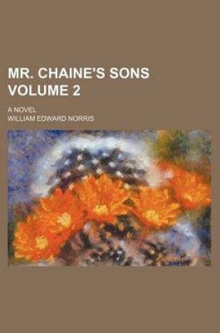 Cover of Mr. Chaine's Sons; A Novel Volume 2