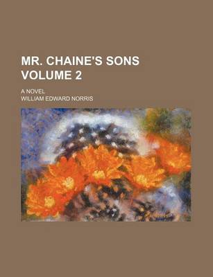 Book cover for Mr. Chaine's Sons; A Novel Volume 2