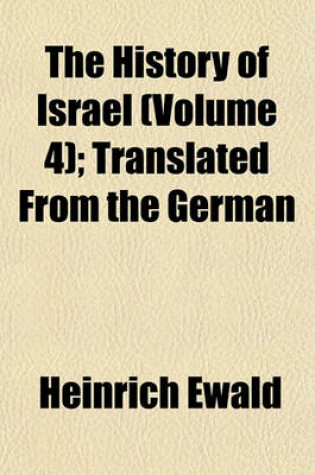 Cover of The History of Israel (Volume 4); Translated from the German